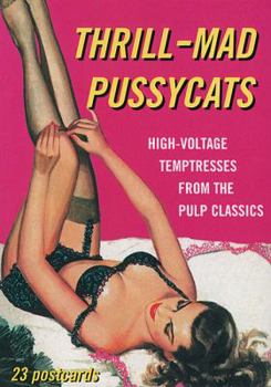 Thrill-Mad Pussycats: High-Voltage Temptresses from the Pulp Classics (Pulp Postcards)