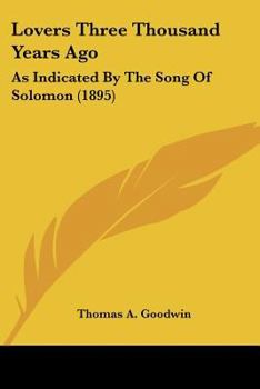 Paperback Lovers Three Thousand Years Ago: As Indicated By The Song Of Solomon (1895) Book