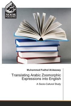 Paperback Translating Arabic Zoomorphic Expressions into English Book