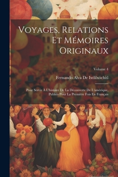 Paperback Voyages, Relations Et Mémoires Originaux: Pour Servir À L'histoire De La Découverte De L'amérique, Publiés Pour La Première Fois En Français; Volume 4 [French] Book