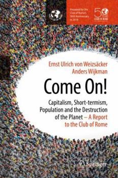 Hardcover Come On!: Capitalism, Short-Termism, Population and the Destruction of the Planet Book