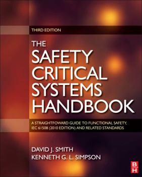 Hardcover Safety Critical Systems Handbook: A Straight Forward Guide to Functional Safety, Iec 61508 (2010 Edition) and Related Standards, Including Process Iec Book