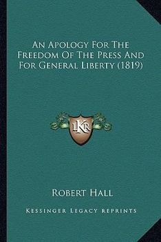 Paperback An Apology For The Freedom Of The Press And For General Liberty (1819) Book