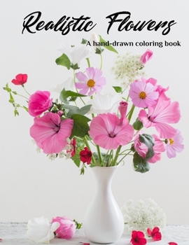 Paperback A hand-drawn coloring book: Realistic Flowers Book
