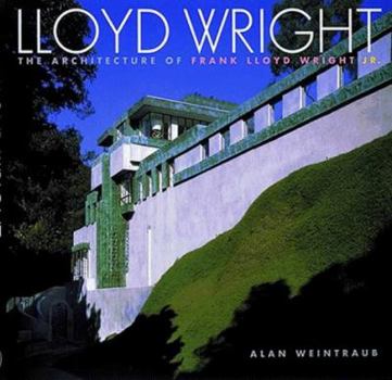Paperback Lloyd Wright: The Architecture of Frank Lloyd Wright Jr. Book