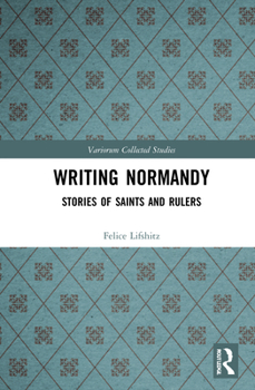 Hardcover Writing Normandy: Stories of Saints and Rulers Book