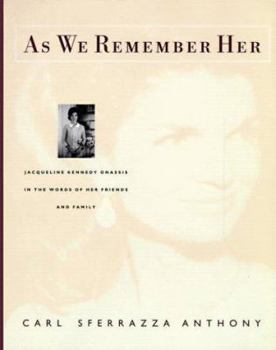 Hardcover As We Remember Her: Jacqueline Kennedy Onassis, in the Words of Her Family and Friends Book