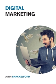 Paperback Digital Marketing: Turn your Online Business, Social Media Agency or Personal Brand into a Money Printing Machine - Best Online Marketing Book