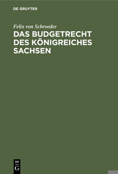 Hardcover Das Budgetrecht Des Königreiches Sachsen [German] Book