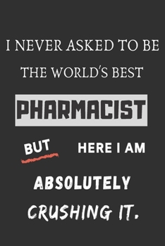 Paperback i never asked to be the world's best pharmacist: lined journal notebook Book