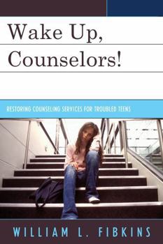 Paperback Wake Up Counselors!: Restoring Counseling Services for Troubled Teens Book