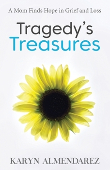 Paperback Tragedy's Treasures: A Mom Finds Hope in Grief and Loss Book