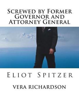 Paperback Screwed by Former Governor and Attorney General: Eliot Spitzer Book