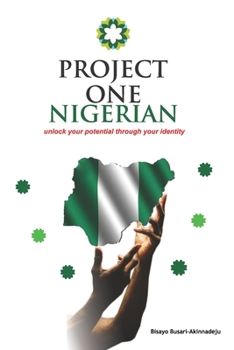 Paperback Project One Nigerian: Unlock your potential through your identity Book
