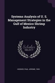 Paperback Systems Analysis of U. S. Management Strategies in the Gulf of Mexico Shrimp Industry Book