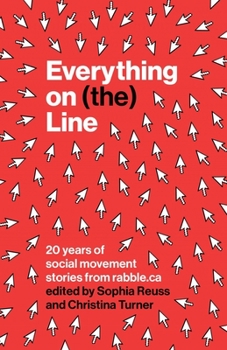 Paperback Everything on (The) Line: 20 Years of Social Movement Stories from Rabble.CA Book