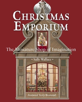 Hardcover Christmas Emporium: The Miniature Shop of Imagination Book