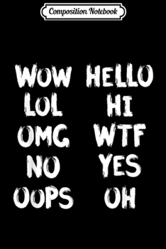 Paperback Composition Notebook: Wow Hello Lol Hi OMG WTF No Yes Oops Oh Journal/Notebook Blank Lined Ruled 6x9 100 Pages Book