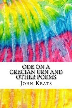 Paperback Ode on a Grecian Urn and Other Poems: Includes MLA Style Citations for Scholarly Secondary Sources, Peer-Reviewed Journal Articles and Critical Essays Book