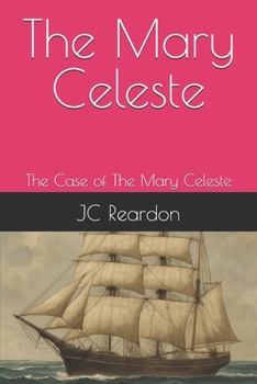 The Mary Celeste: The Case of The Mary Celeste (What happened To)