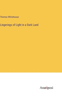 Hardcover Lingerings of Light in a Dark Land Book