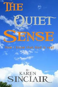 Paperback The Quiet Sense: How I know that God is Real Book