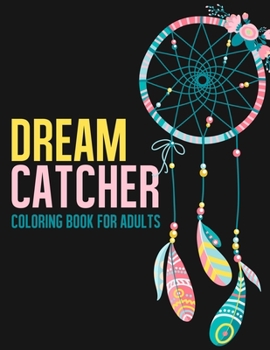 Paperback Dream Catcher Coloring Book For Adults: 50 Black Background Designs With Mandala, Feathers, Native American Patterns, Stress Relieving Activity For Gr Book