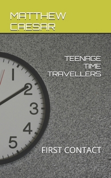 Paperback Teenage Time Travellers: First Contact Book
