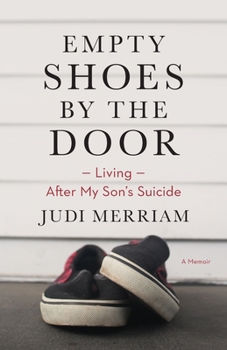 Paperback Empty Shoes by the Door: Living After My Son's Suicide, a Memoir Book