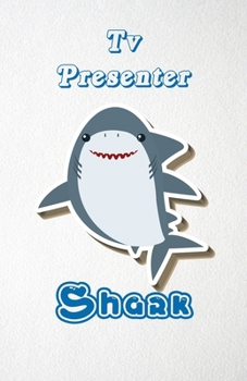 Paperback Tv Presenter Shark A5 Lined Notebook 110 Pages: Funny Blank Journal For Occupation Job Career Appreciation Bye Boss Co Worker. Unique Student Teacher Book