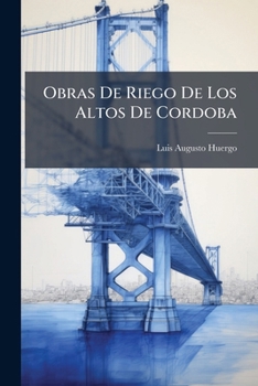 Paperback Obras De Riego De Los Altos De Cordoba [Spanish] Book