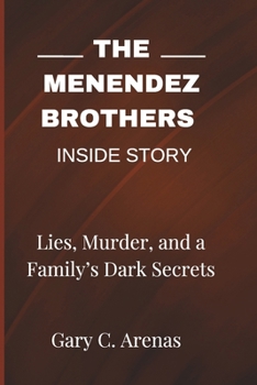 Paperback The Menendez Brothers Inside Story: Lies, Murder, and a Family's Dark Secrets Book