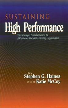 Hardcover SUSTAINING High Performance: The Strategic Transformation to A Customer-Focused Learning Organization Book