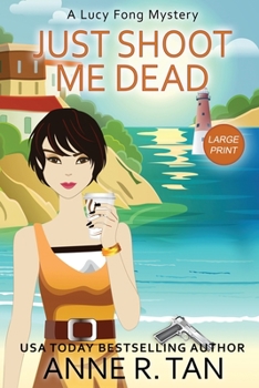 Paperback Just Shoot Me Dead: A Lucy Fong Mystery (Large Print Edition): A Chinese Cozy Mystery [Large Print] Book