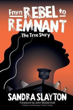 Paperback From Rebel to Remnant: The True Story Book