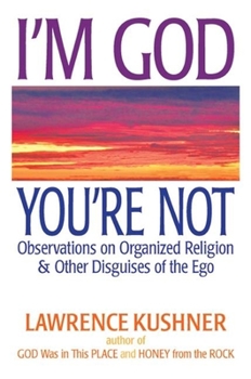 Hardcover I'm God, You're Not: Observations on Organized Religion & Other Disguises of the Ego Book