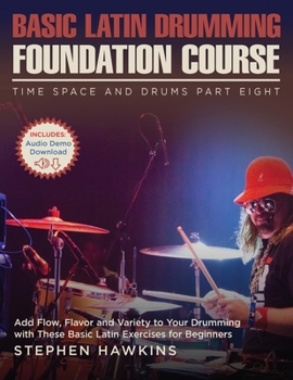 Paperback Basic Latin Drumming Foundation: Add Flow, Flavor and Variety to Your Drumming with These Basic Latin Exercises for Beginners Book