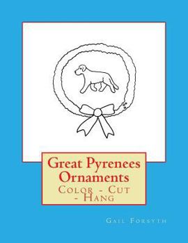Paperback Great Pyrenees Ornaments: Color - Cut - Hang Book