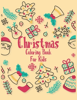 Christmas Coloring Book for Kids : Best Christmas Coloring Book for Kids Best Christmas Gift for Kids 50 Pages Coloring Book for Kids