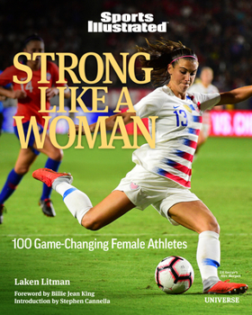 Hardcover Strong Like a Woman: 100 Game-Changing Female Athletes Book