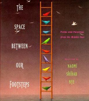 Hardcover The Space Between Our Footsteps: Poems and Paintings from the Middle East Book