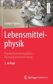 Hardcover Lebensmittelphysik: Physikalische Kenngrößen - Messung Und Anwendung [German] Book