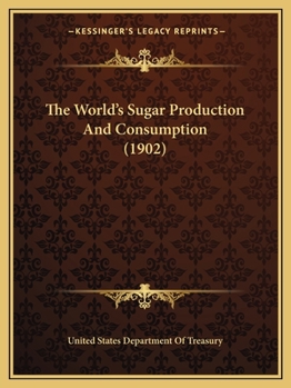 Paperback The World's Sugar Production And Consumption (1902) Book