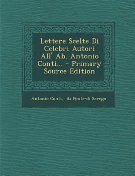 Paperback Lettere Scelte Di Celebri Autori All' AB. Antonio Conti... - Primary Source Edition [Italian] Book