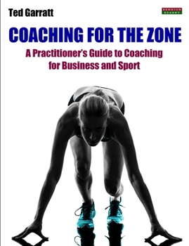 Paperback Coaching For The Zone: A Practitioner's Guide to Coaching for Business and Sport Book
