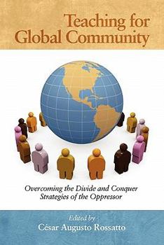 Paperback Teaching for Global Community: Overcoming the Divide and Conquer Strategies of the Oppressor Book