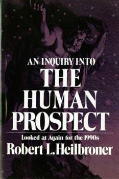 Paperback An Inquiry Into the Human Prospect: Looked at Again for the 1990s Book
