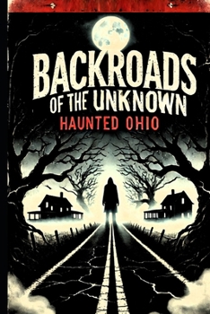 Paperback Backroads of the Unknown: Haunted Ohio Book