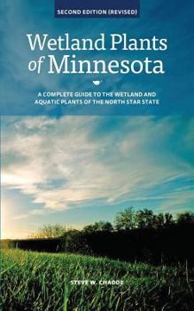 Paperback Wetland Plants of Minnesota: A complete guide to the wetland and aquatic plants of the North Star State Book