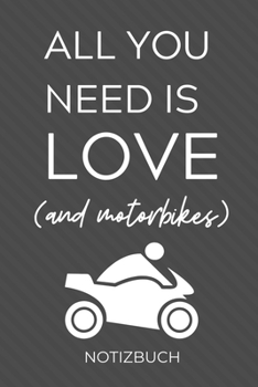 ALL YOU NEED IS LOVE (AND MOTORBIKES): A4 Notizbuch KARIERT für Motorradliebhaber | für Männer und Jungs | Eintragbuch für Lieblings Motorradstrecken ... | Biker | Streckenplaner (German Edition)